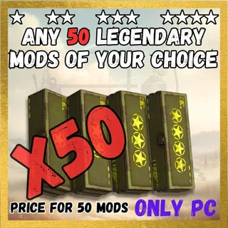 ANY 50 LEGENDARY MODS OF YOUR CHOICE