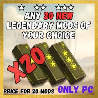 Any 20 new legendary mods of your choice