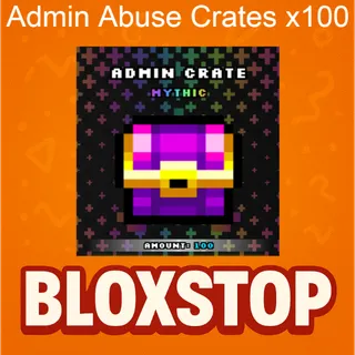 Admin Abuse Crate 100x- Noob Tower Defense