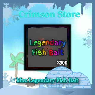 Max Legendary Fish Bait