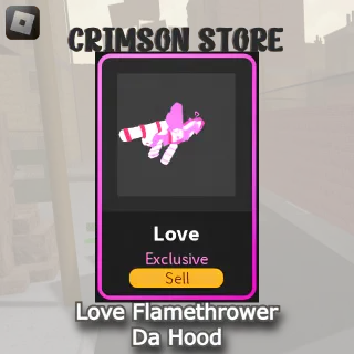 Love Flamethrower - Da Hood