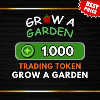 1000 TRADE TOKEN - GROW A GARDEN