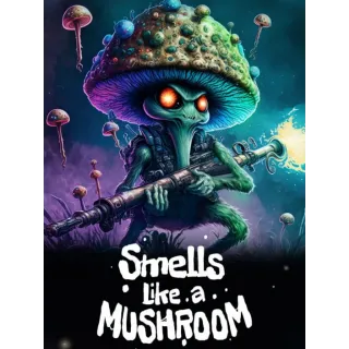 Smells Like a Mushroom