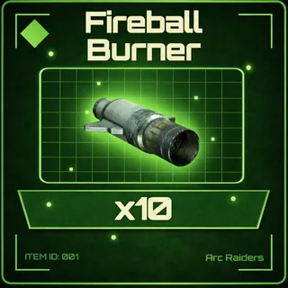 Fireball Burner x10 - Arc Raiders