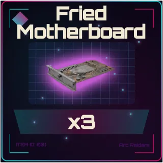 Fried Motherboard x3 - Arc Raiders