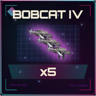 Bobcat IV x5 - Arc Raiders