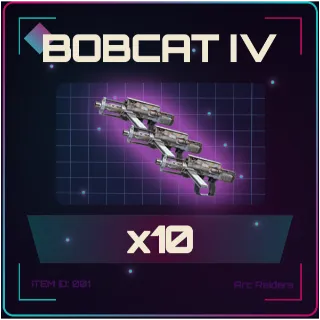 Bobcat IV x10 - Arc Raiders