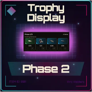 Trophy Display Phase 2 - Arc Raiders