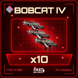 Bobcat IV x10 - Arc Raiders