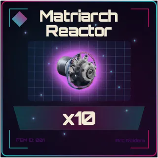 Matriarch Reactor x10 - Arc Raiders