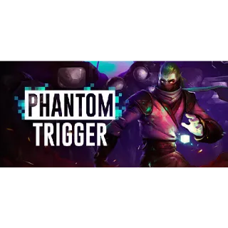 Phantom Trigger 