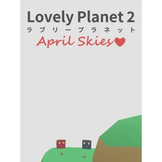 ✔️Lovely Planet 2: April Skies