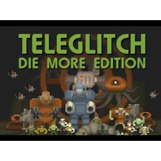 ✔️ Teleglitch: Die More Edition