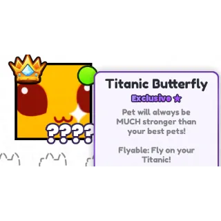 Titanic Butterfly- Pet Sim 99 PS99