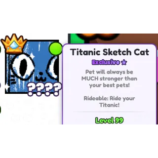 Titanic Sketch Cat - Pet Sim 99 PS99