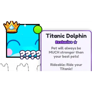 Titanic Dolphin - Pet Sim 99 PS99