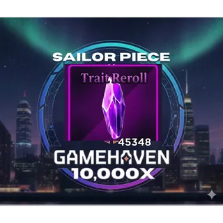 10,000X TRAIT REROLL SAILOR PIECE
