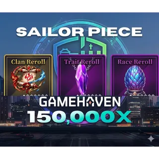 REROLL BUNDLE 150K CLAN REROLL + 150K RACE REROLL + 150K TRAIT REROLL SAILOR PIECE