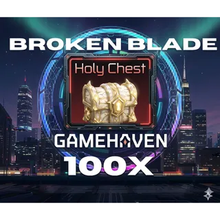 100x HOLY CHEST | NOT DUPE | BROKEN BLADE | FAST DELIVERY 