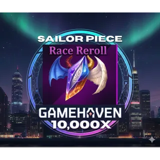 10,000X RACE REROLL SAILOR PIECE