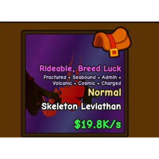 CATCH AND TAME| NORMAL SKELETON LEVIATHAN LVL 10 19.8K/S(FRACTURED,SEABOUND,ADMIN,VOLC,COSM,CHARG,)(RIDEABLE) CAT!