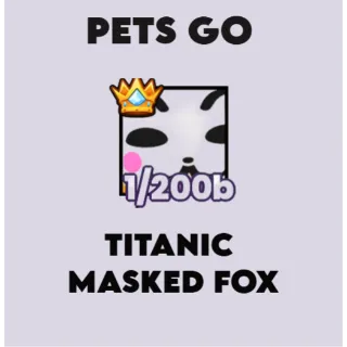 TITANIC MASKED FOX (PETS GO)