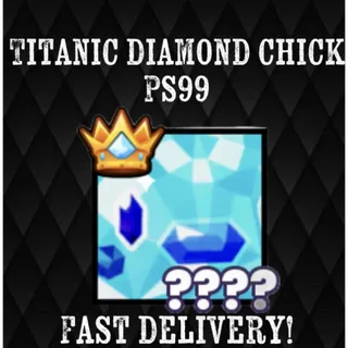 TITANIC DIAMOND CHICK PS99 CHEAP!