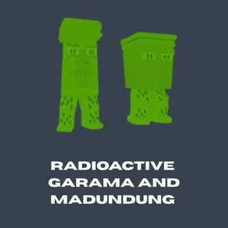RADIOACTIVE GARAMA AND MADUNDUNG 425M/S