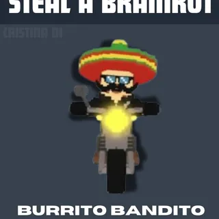 BURRITO BANDITO - STEAL A BRAINROT