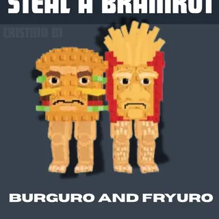 BURGURO AND FRYURO -  STEAL A BRAINROT