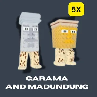 5X  GARAMA AND MADUNDUNG