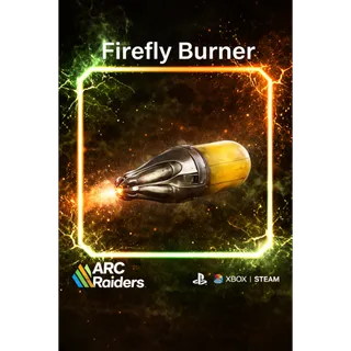 Firefly Burner *1   ARC Raiders | Most Affordable Price | Fast & Safe Delivery | 24/7 Support