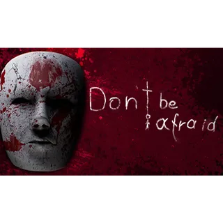 Don't Be Afraid - Steam Key (US)