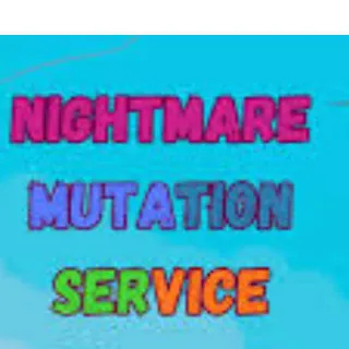 NIGHTMARE MUTATION SERVICE