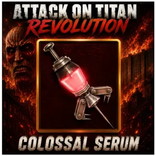 ❗ COLOSSAL SERUM  ❗  AOTR