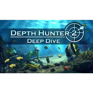 Depth Hunter 2: Deep Dive Instant Delivery
