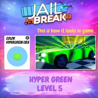 JAILBREAK HYPER GREEN LEVEL 5