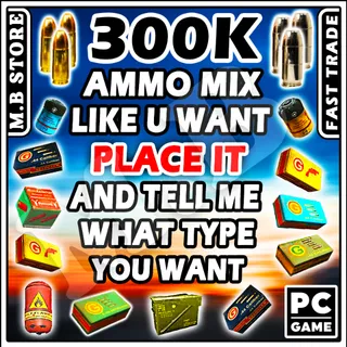 300K AMMO OF UR CHOICE 