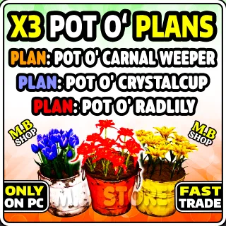 Pot o' Plans Bundle (Plan: Pot o' Carnal Weeper・Plan: Pot o' Radlily・Plan: Pot o' Crystalcup)