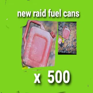 500  NEW RAID FUEL CANS