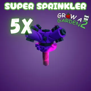5x Super Sprinkler