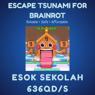 Esok Sekolah 636qd/s Escape Tsunami for Brainrots