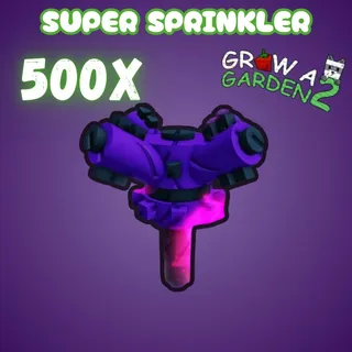 500x Super Sprinkler