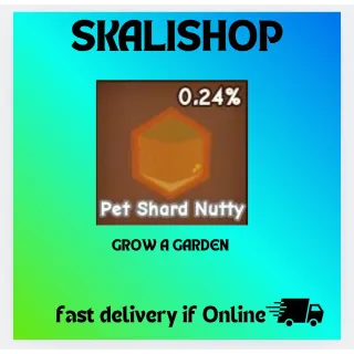 1x pet shard Nutty