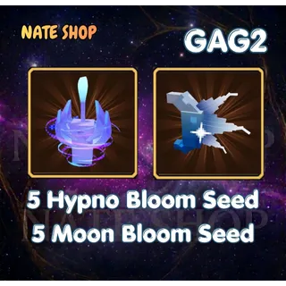 5X HYPNO BLOOM SEED + 5X MOON BLOOM SEED | GAG2
