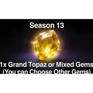 1x Grand Topaz or Mixed Gems (You can Choose Other Gems)