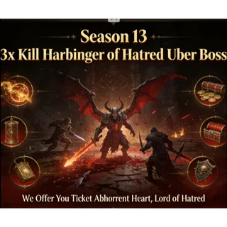 S13⭐3x Kill Harbinger of Hatred Uber Boss We Offer You Ticket Abhorrent Heart⭐Lord of Hatred