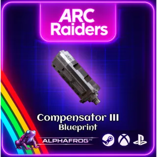 arc raiders    COMPENSATOR III BLUEPRINT