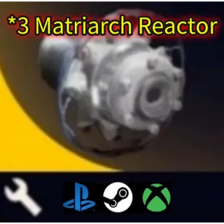 arc raiders  *3 Matriarch Reactor