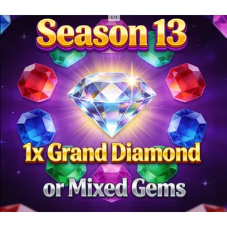 1x Grand Diamond or Mixed Gems (You can Choose Other Gems)